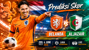 Prediksi Belanda vs Aljazair 4 Juni 2026, Adu Kekuatan Dua Tim Ambisius
